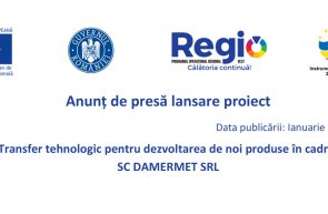 Anunț de presă lansare proiect Transfer tehnologic pentru dezvoltarea de noi produse în cadrul SC DAMERMET SRL