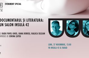 Eveniment online în cadrul fARAD10 - Documentarul și literatura - Un Salon Insula 42 cu Radu Pavel Gheo, Raluca Selejan și Oana Doboși