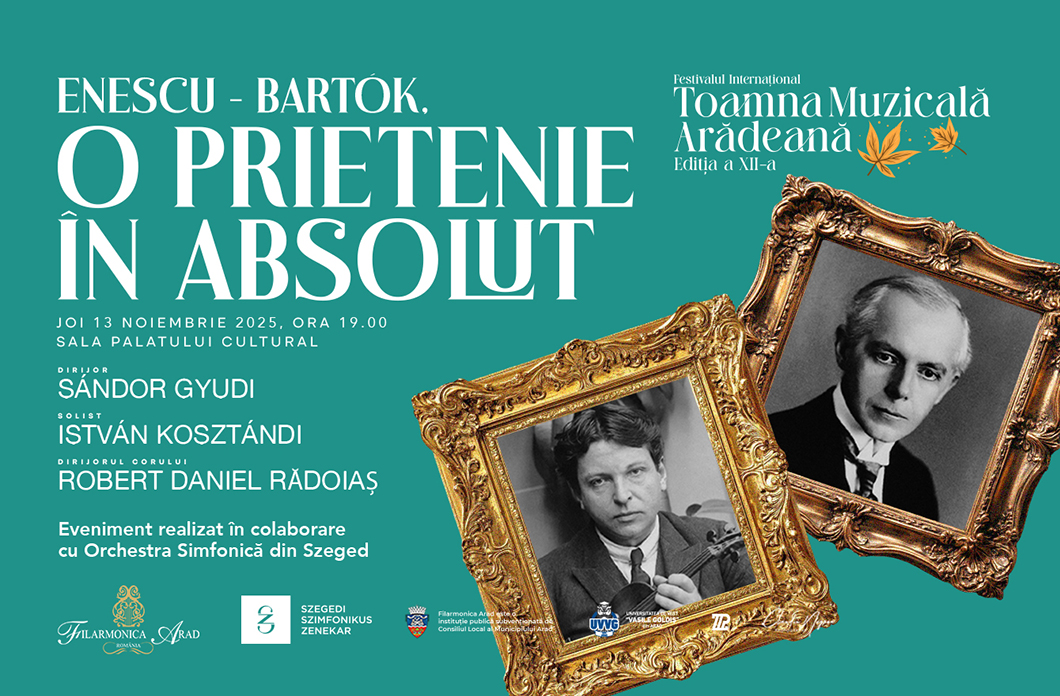 ENESCU – BARTÓK, O PRIETENIE ÎN ABSOLUT – Festivalul Internațional Toamna Muzicală Arădeană