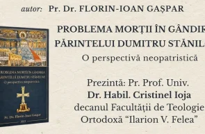 Lansare de carte Problema morții în gândirea părintelui Dumitru Stăniloae. O perspectivă neopatristică