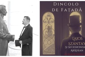 Premiera documentarului Dincolo de fațadă Lajos Szántay și Secessionismul arădean
